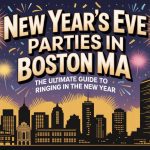 New Year’s Eve Parties in Boston MA: The Ultimate Guide to Ringing in the New Year