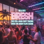 Bresh Miami: The Feel-Good Party Taking Over the Nightlife Scene