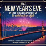 Best New Year’s Eve Events in San Francisco, CA to Celebrate in Style